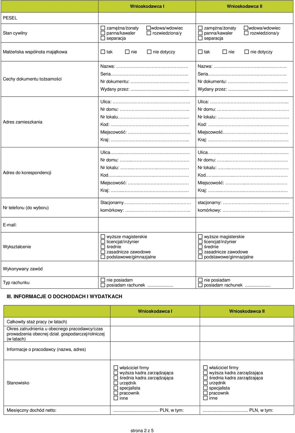 . Nr domu:... Nr lokalu. Kod:... Miejscowość:. Kraj:... Ulica:... Nr domu:. Nr lokalu:. Kod:. Miejscowość... Kraj:. Adres do korespondencji Nr telefonu (do wyboru) Ulica.... Nr domu:... Nr lokalu:...... Kod..... Miejscowość:... Kraj:... Stacjonarny.