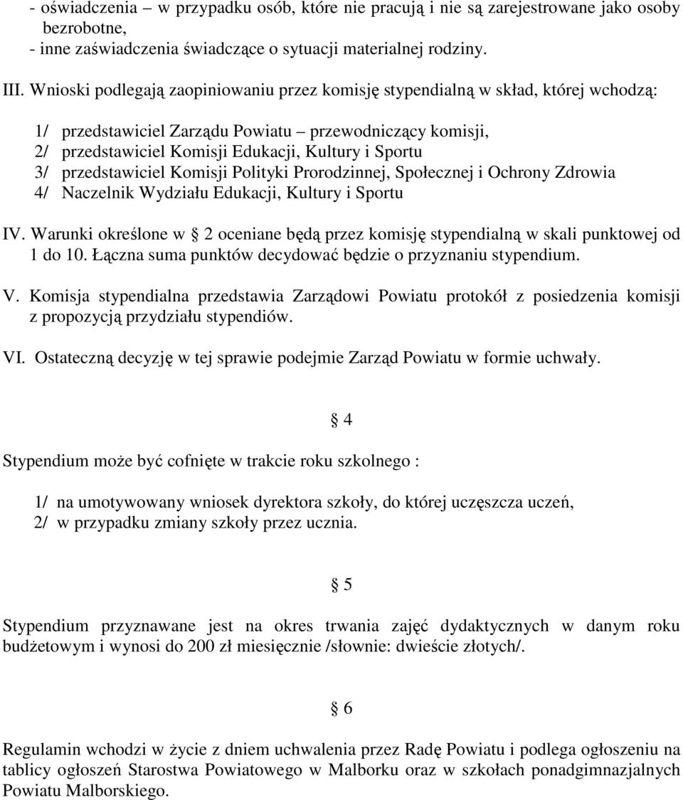 przedstawiciel Komisji Polityki Prorodzinnej, Społecznej i Ochrony Zdrowia 4/ Naczelnik Wydziału Edukacji, Kultury i Sportu IV.
