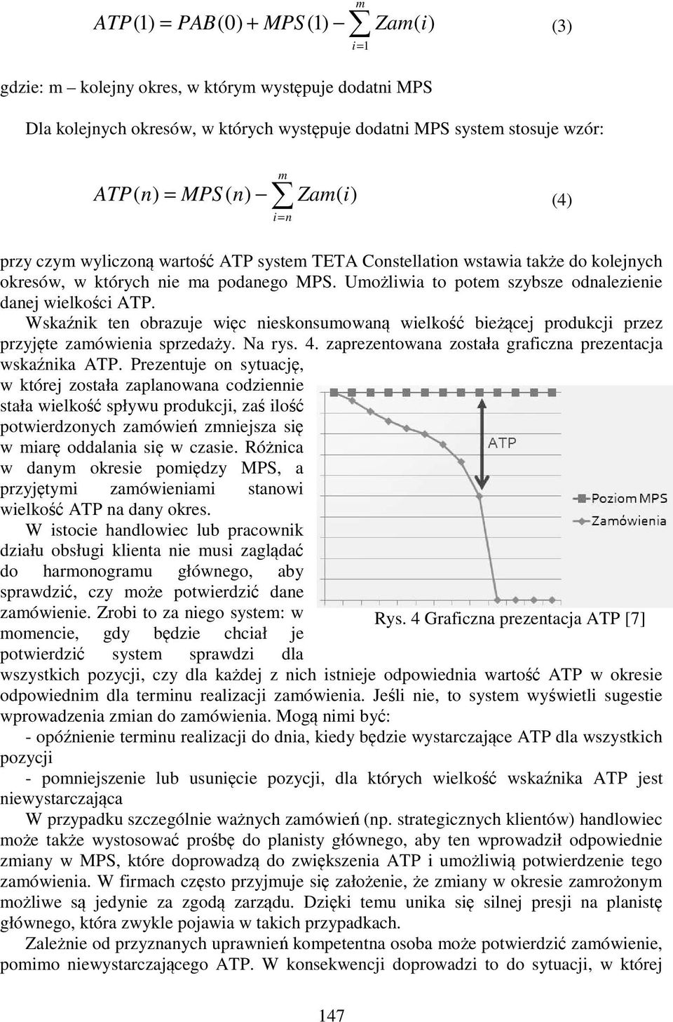 Wskaźnik ten obrazuje więc nieskonsumowaną wielkość bieżącej produkcji przez przyjęte zamówienia sprzedaży. Na rys. 4. zaprezentowana została graficzna prezentacja wskaźnika ATP.