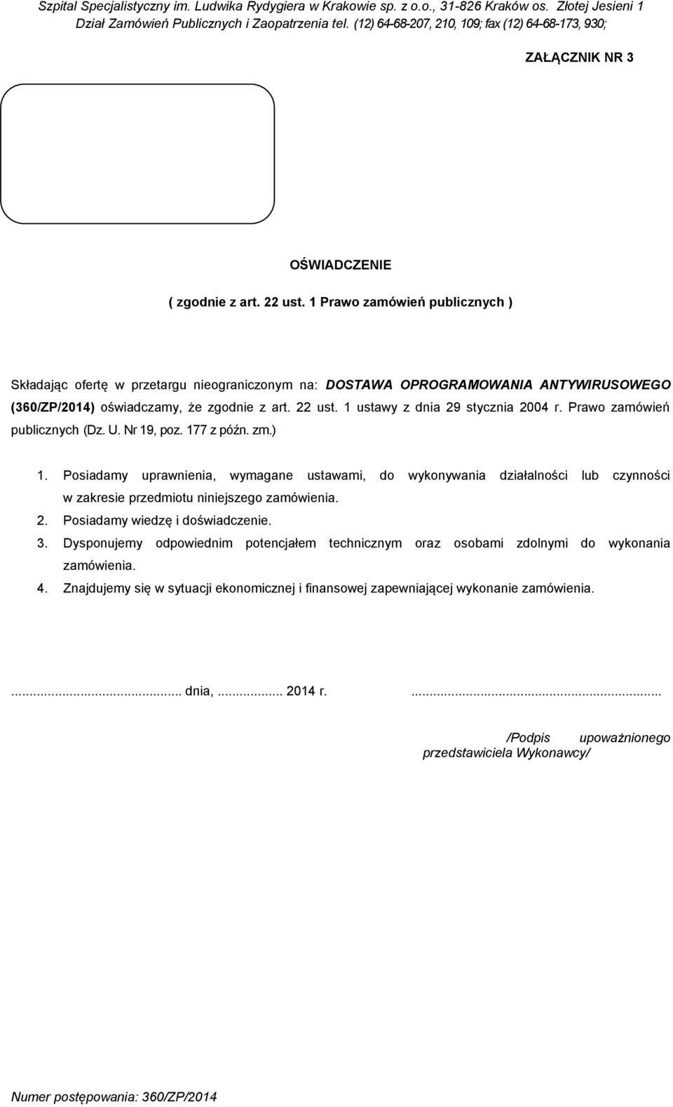 1 ustawy z dnia 29 stycznia 2004 r. Prawo zamówień publicznych (Dz. U. Nr 19, poz. 177 z późn. zm.) 1.