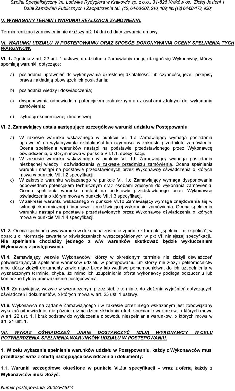 1 ustawy, o udzielenie Zamówienia mogą ubiegać się Wykonawcy, którzy spełniają warunki, dotyczące: a) posiadania uprawnień do wykonywania określonej działalności lub czynności, jeżeli przepisy prawa