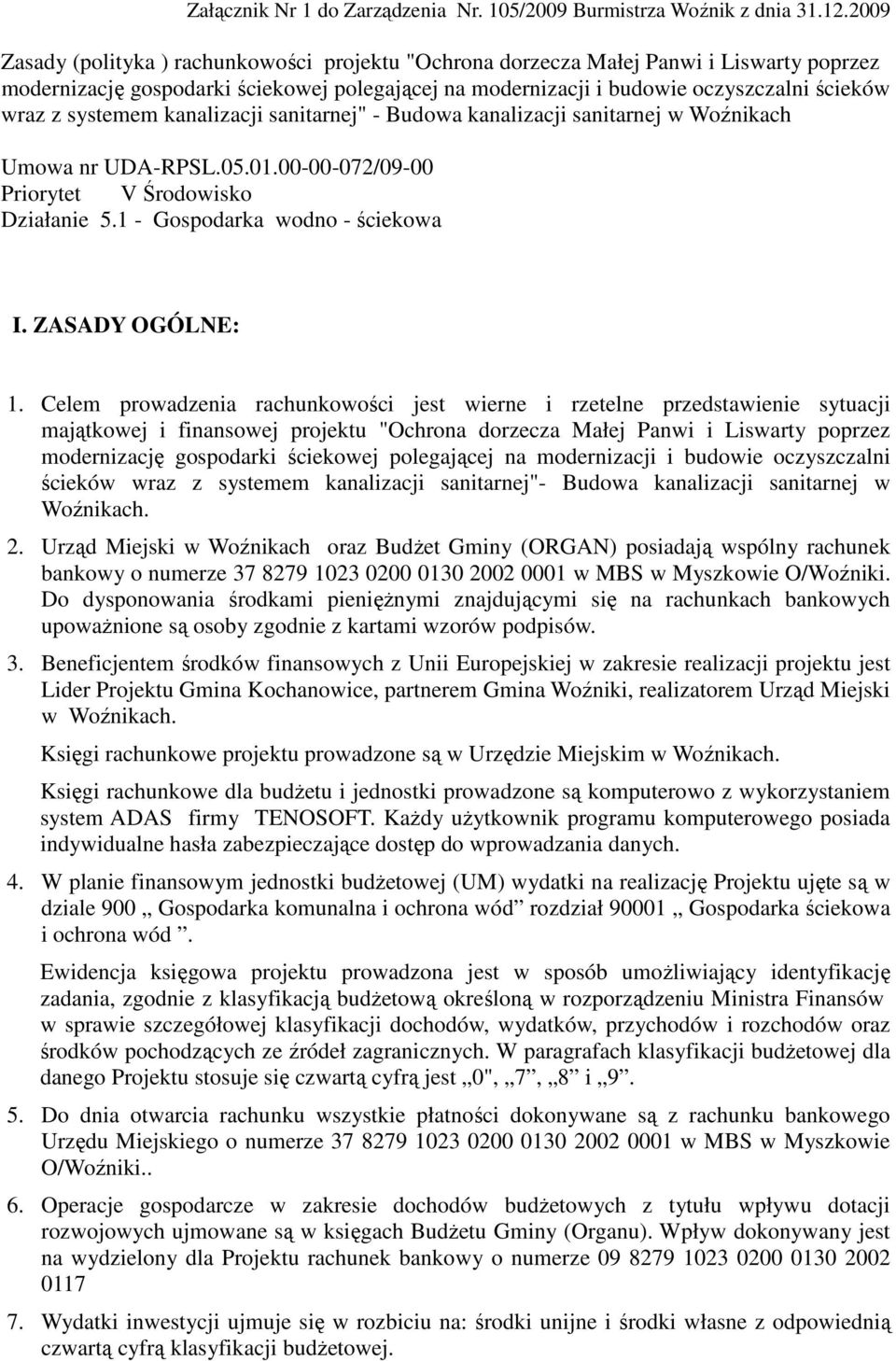 systemem kanalizacji sanitarnej" - Budowa kanalizacji sanitarnej w Woźnikach Umowa nr UDA-RPSL.05.01.00-00-072/09-00 Priorytet V Środowisko Działanie 5.1 - Gospodarka wodno - ściekowa I.