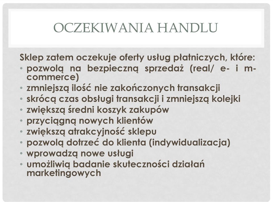 zmniejszą kolejki zwiększą średni koszyk zakupów przyciągną nowych klientów zwiększą atrakcyjność sklepu