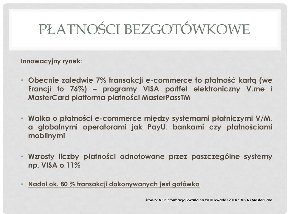 me i MasterCard platforma płatności MasterPassTM Walka o płatności e-commerce między systemami płatniczymi V/M, a globalnymi operatorami