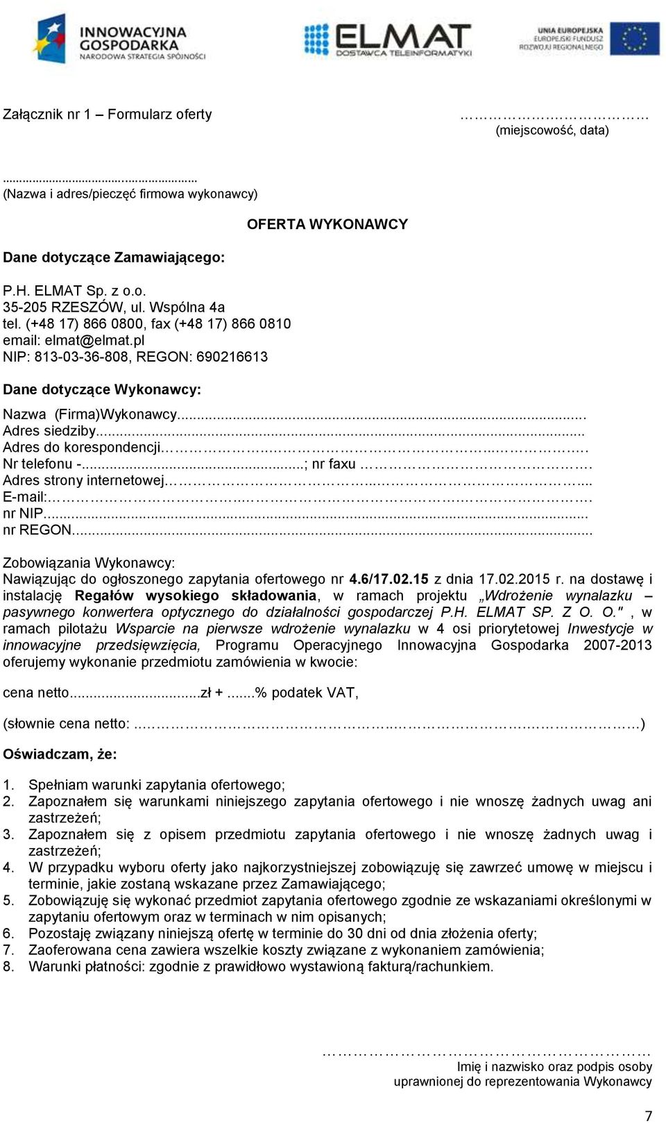 .. Adres do korespondencji....... Nr telefonu -...; nr faxu. Adres strony internetowej...... E-mail:.... nr NIP... nr REGON.