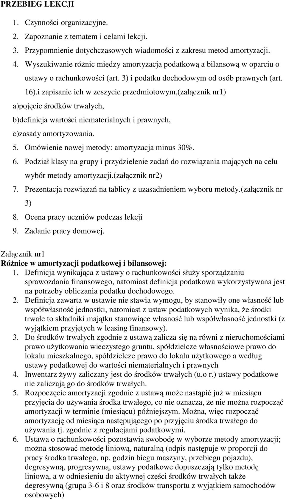 i zapisanie ich w zeszycie przedmiotowym,(załącznik nr1) a)pojęcie środków trwałych, b)definicja wartości niematerialnych i prawnych, c)zasady amortyzowania. 5.