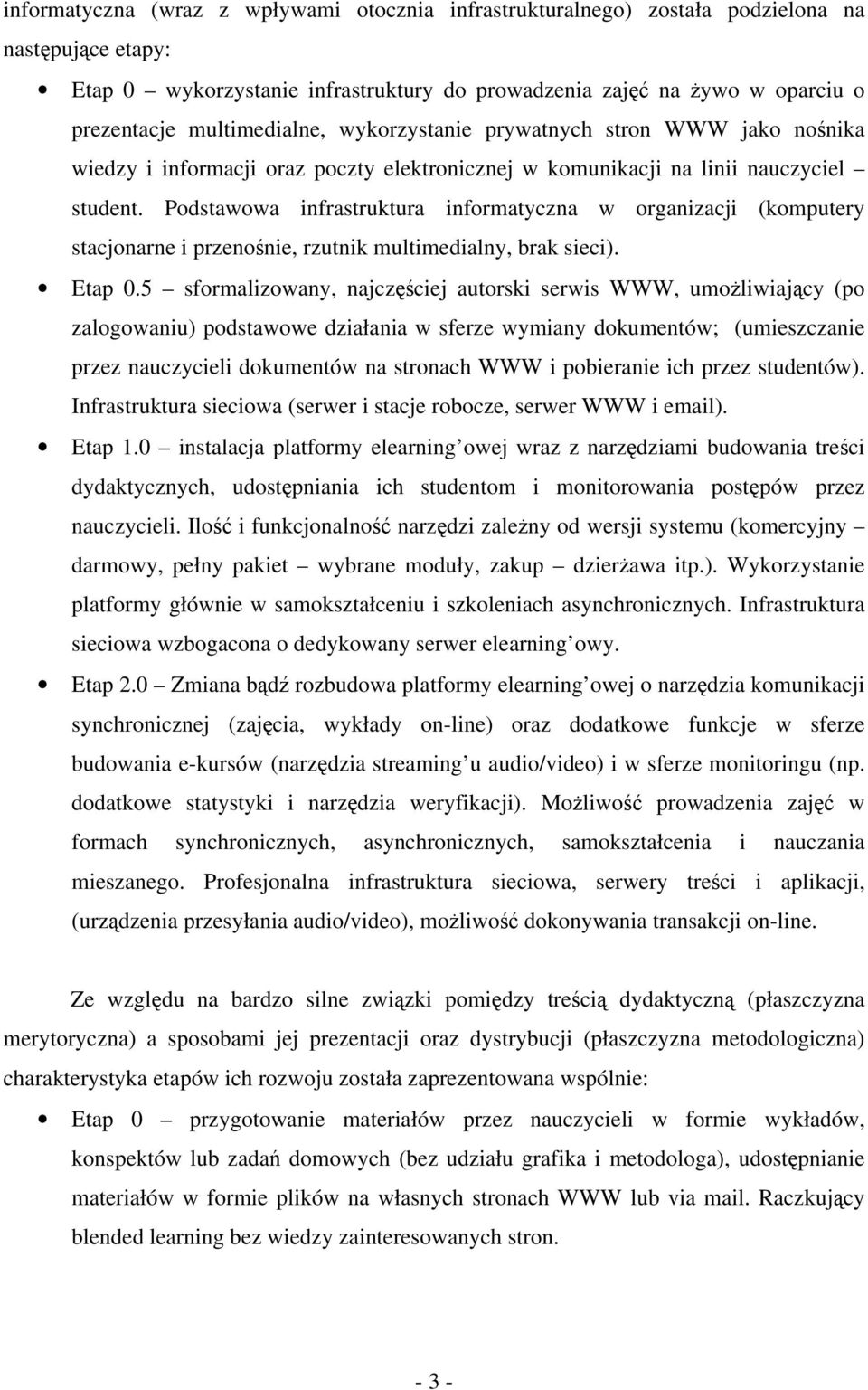 Podstawowa infrastruktura informatyczna w organizacji (komputery stacjonarne i przenośnie, rzutnik multimedialny, brak sieci). Etap 0.