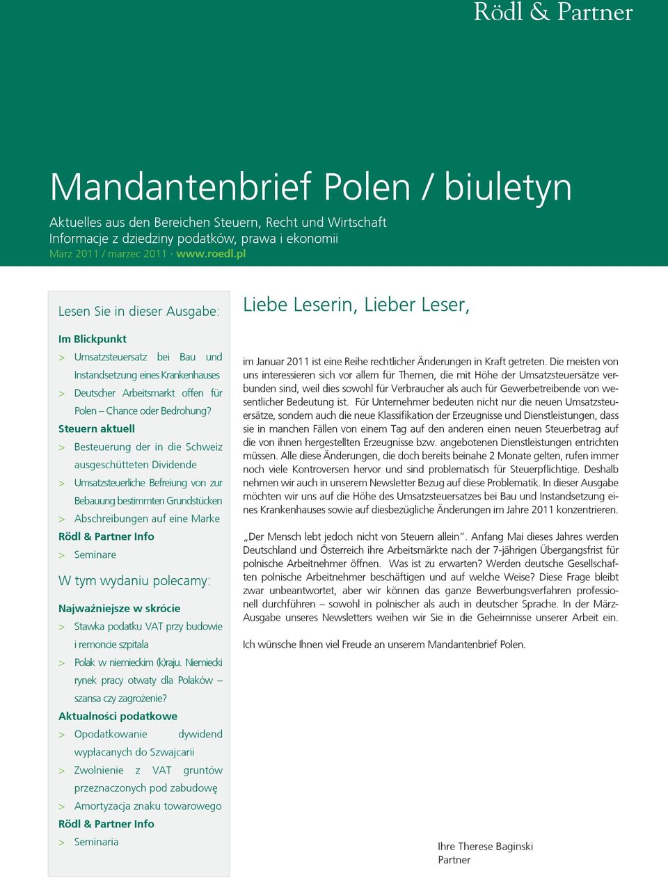Steuern aktuell > > Besteuerung der in die Schweiz ausgeschütteten Dividende > Umsatzsteuerliche Befreiung von zur Bebauung bestimmten Grundstücken > > Abschreibungen auf eine Marke Rödl & Partner