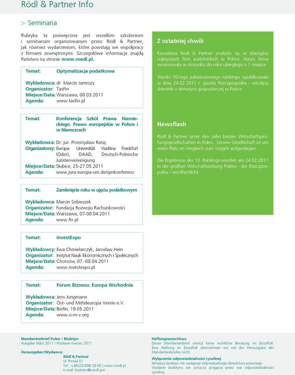 2011 Agenda: www.taxfin.pl Z ostatniej chwili Kancelaria Rödl & Partner znalazła się w dziesiątce najlepszych firm audytorskich w Polsce.