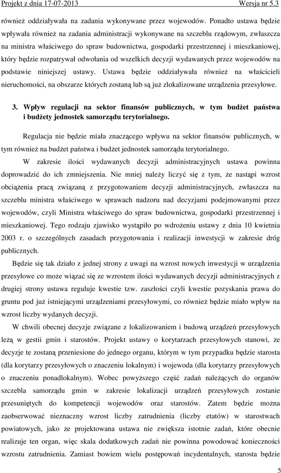 będzie rozpatrywał odwołania od wszelkich decyzji wydawanych przez wojewodów na podstawie niniejszej ustawy.
