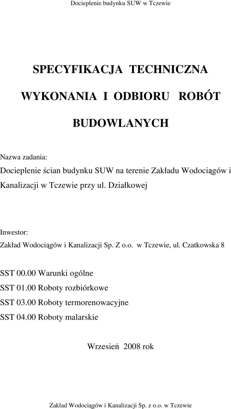 Działkowej Inwestor: Zakład Wodociągów i Kanalizacji Sp. Z o.o. w Tczewie, ul. Czatkowska 8 SST 00.