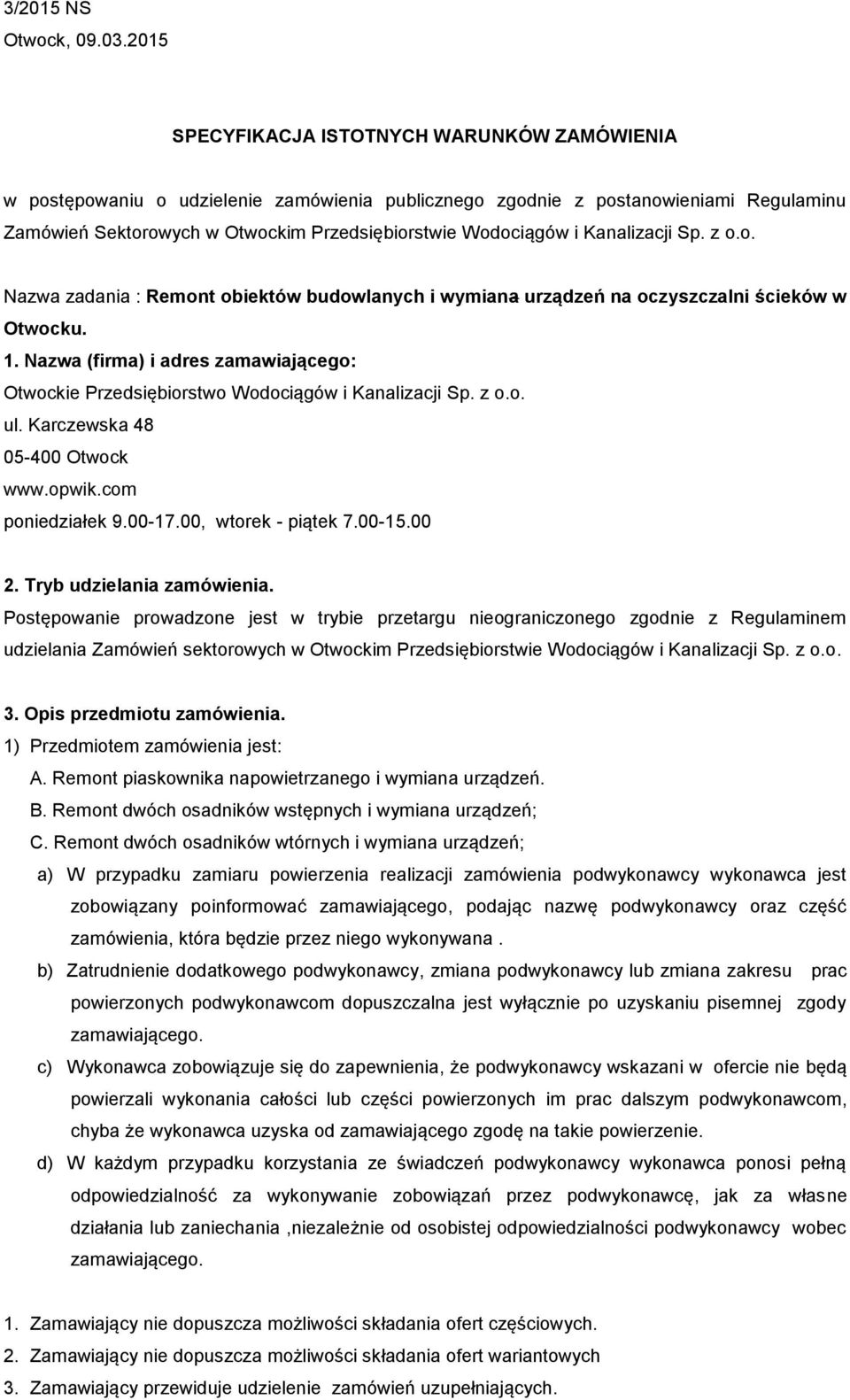 Kanalizacji Sp. z o.o. Nazwa zadania : Remont obiektów budowlanych i wymiana urządzeń na oczyszczalni ścieków w Otwocku. 1.