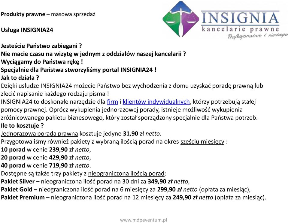 INSIGNIA24 to doskonałe narzędzie dla firm i klientów indywidualnych, którzy potrzebują stałej pomocy prawnej.