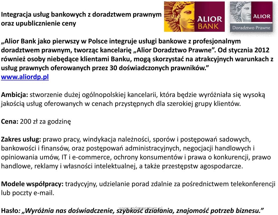 pl Ambicja: stworzenie dużej ogólnopolskiej kancelarii, która będzie wyróżniała się wysoką jakością usług oferowanych w cenach przystępnych dla szerokiej grupy klientów.