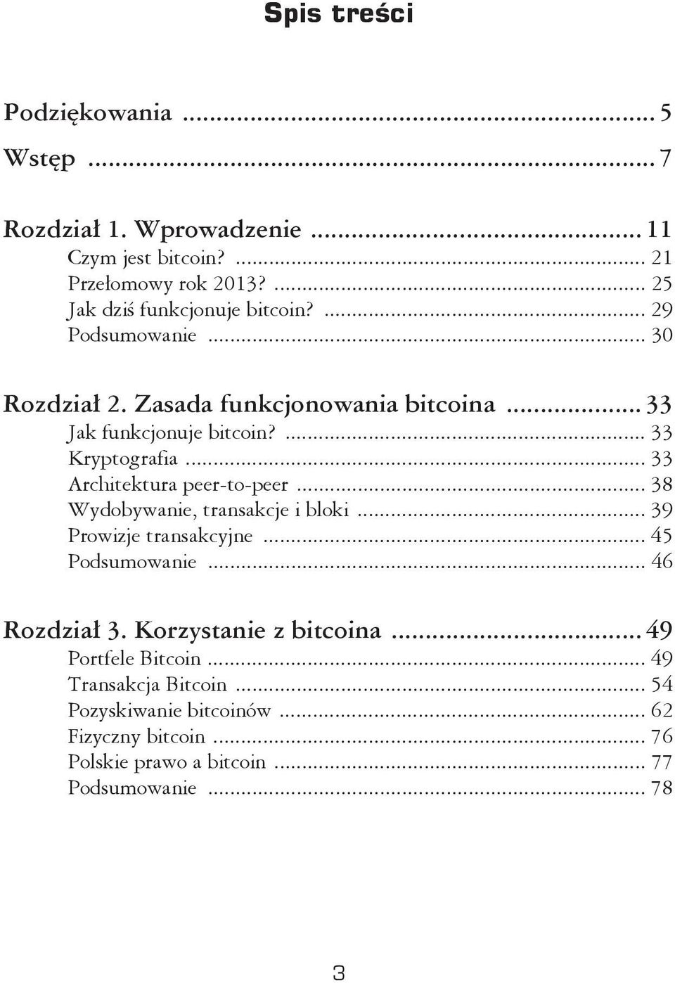 ... 33 Kryptografia... 33 Architektura peer-to-peer... 38 Wydobywanie, transakcje i bloki... 39 Prowizje transakcyjne... 45 Podsumowanie.
