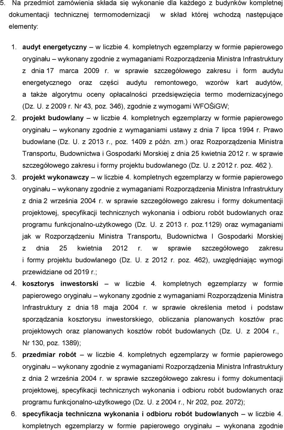 w sprawie szczegółowego zakresu i form audytu energetycznego oraz części audytu remontowego, wzorów kart audytów, a także algorytmu oceny opłacalności przedsięwzięcia termo modernizacyjnego (Dz. U.