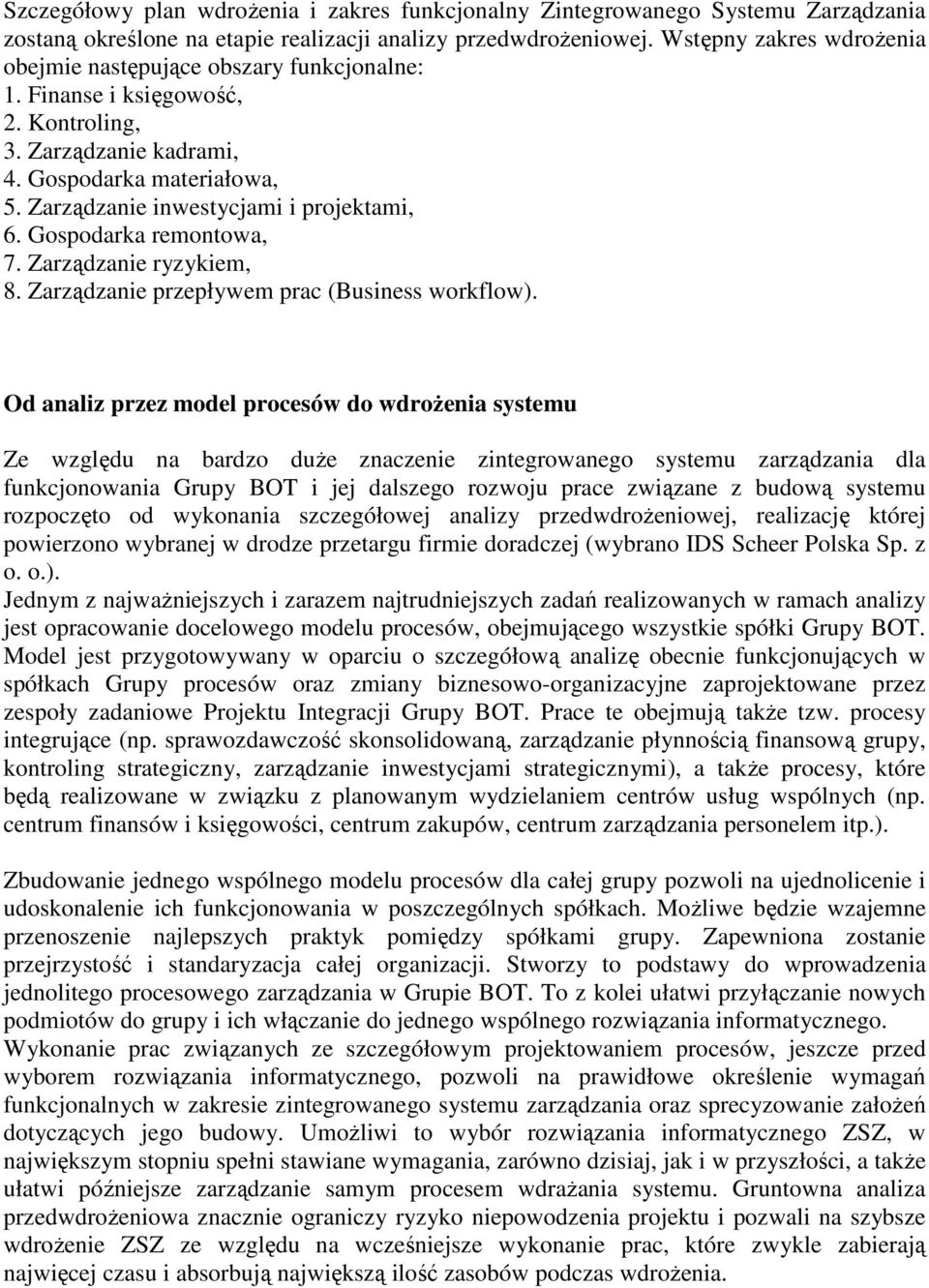 Zarządzanie inwestycjami i projektami, 6. Gospodarka remontowa, 7. Zarządzanie ryzykiem, 8. Zarządzanie przepływem prac (Business workflow).