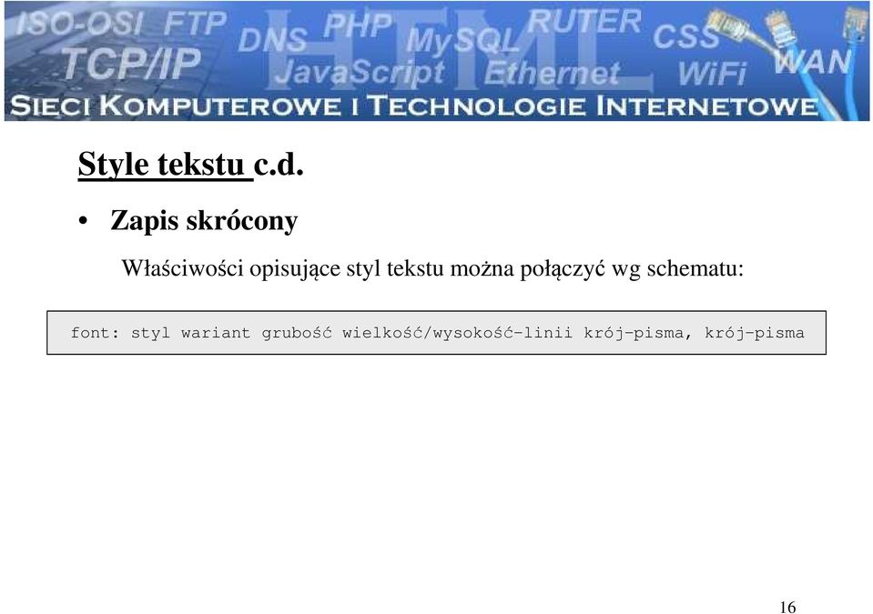 tekstu można połączyć wg schematu: font: