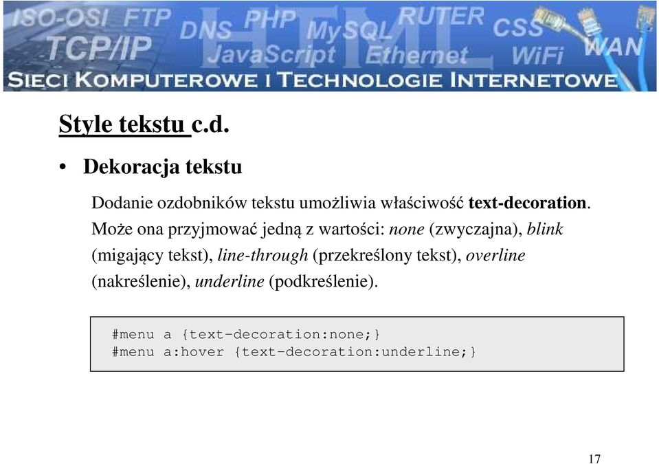 Może ona przyjmować jedną z wartości: none (zwyczajna), blink (migający tekst),