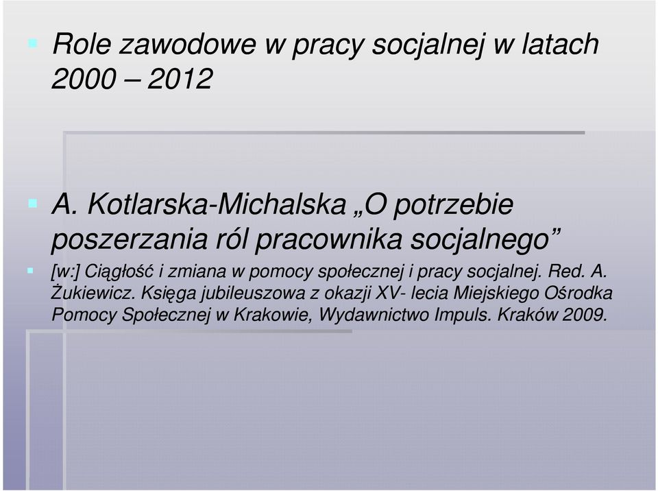 Ciągłość i zmiana w pomocy społecznej i pracy socjalnej. Red. A. Żukiewicz.