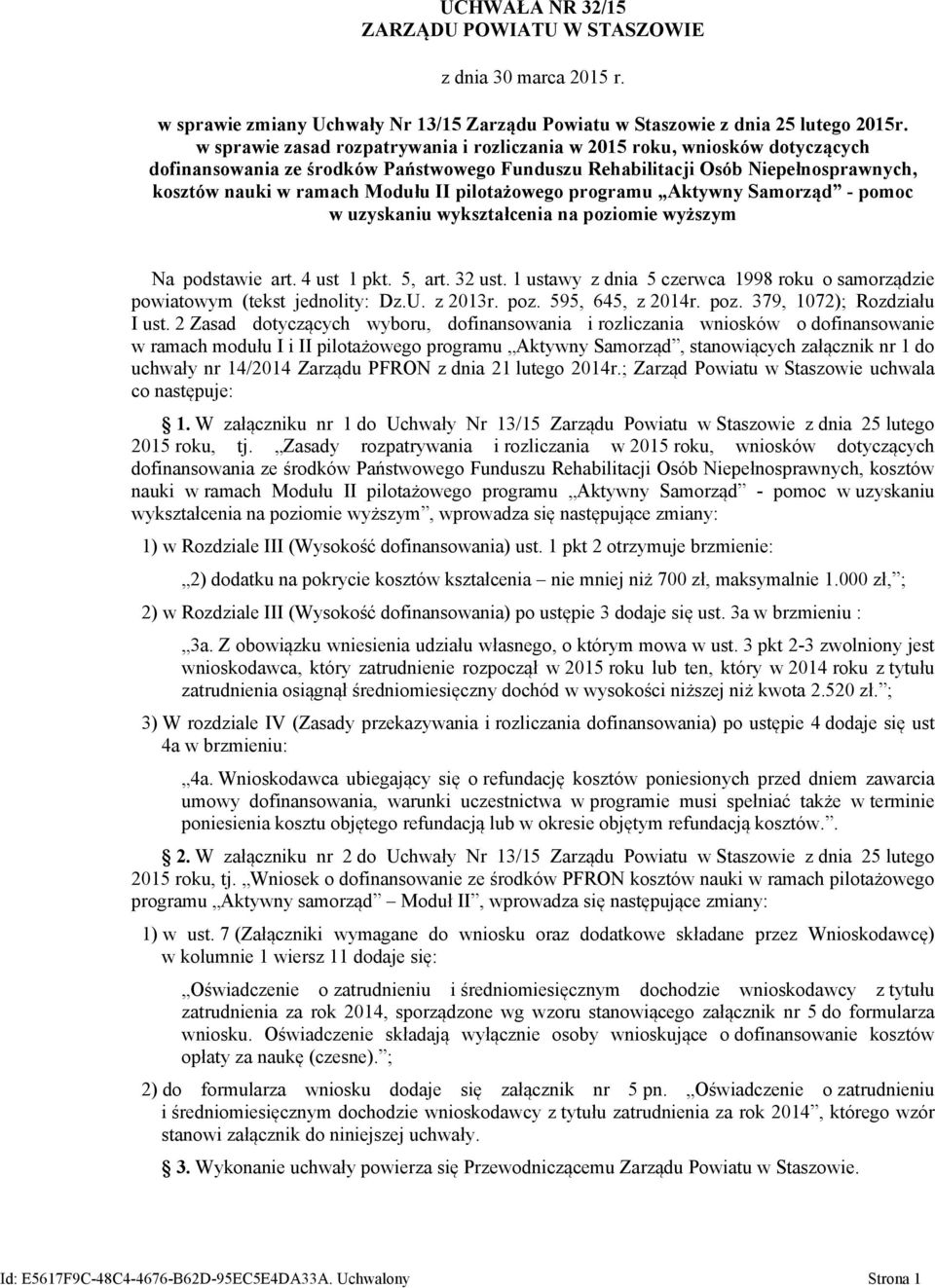 pilotażowego programu Aktywny Samorząd - pomoc w uzyskaniu wykształcenia na poziomie wyższym Na podstawie art. 4 ust 1 pkt. 5, art. 32 ust.