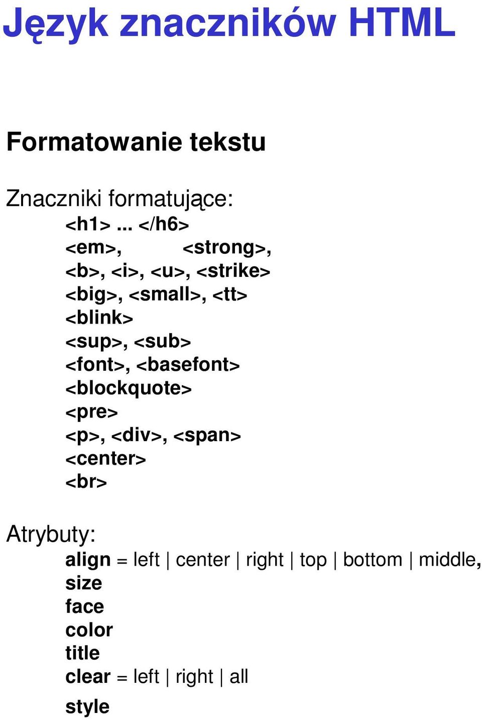 <sup>, <sub> <font>, <basefont> <blockquote> <pre> <p>, <div>, <span> <center>