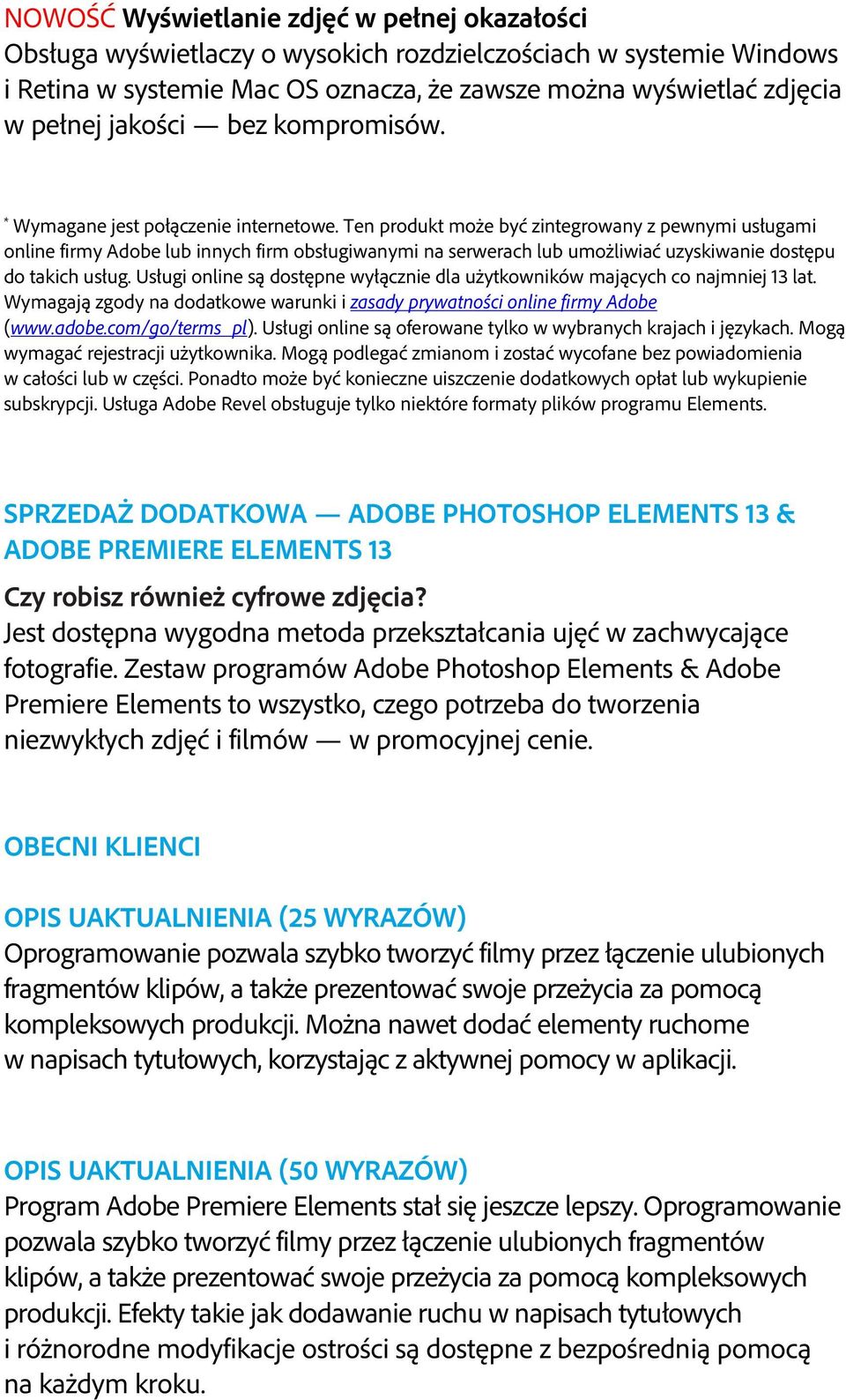 Ten produkt może być zintegrowany z pewnymi usługami online firmy Adobe lub innych firm obsługiwanymi na serwerach lub umożliwiać uzyskiwanie dostępu do takich usług.