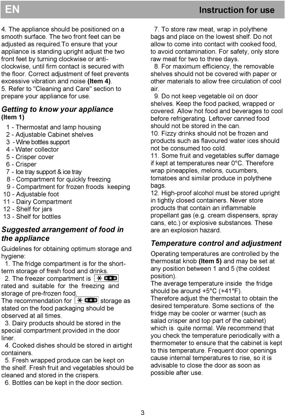 Correct adjustment of feet prevents excessive vibration and noise (Item 4). 5. Refer to "Cleaning and Care" section to prepare your appliance for use.