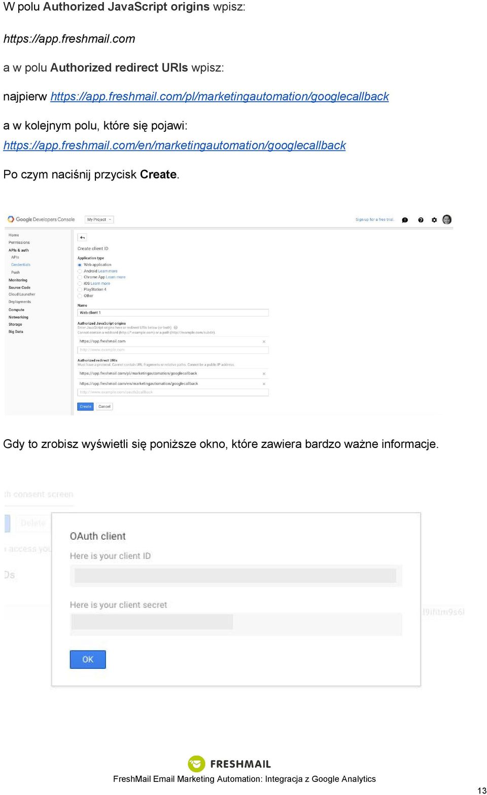 com/pl/marketingautomation/googlecallback a w kolejnym polu, które się pojawi: https://app.freshmail.