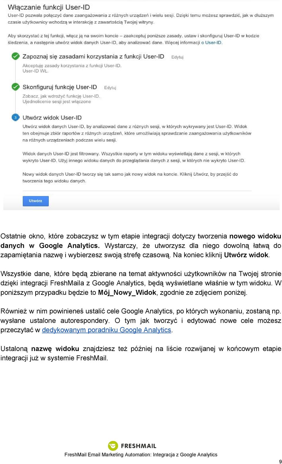 Wszystkie dane, które będą zbierane na temat aktywności użytkowników na Twojej stronie dzięki integracji FreshMaila z Google Analytics, będą wyświetlane właśnie w tym widoku.