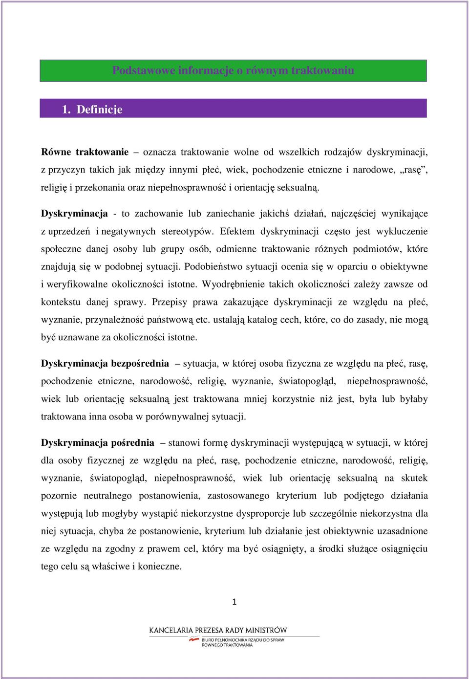 oraz niepełnosprawność i orientację seksualną. Dyskryminacja - to zachowanie lub zaniechanie jakichś działań, najczęściej wynikające z uprzedzeń i negatywnych stereotypów.