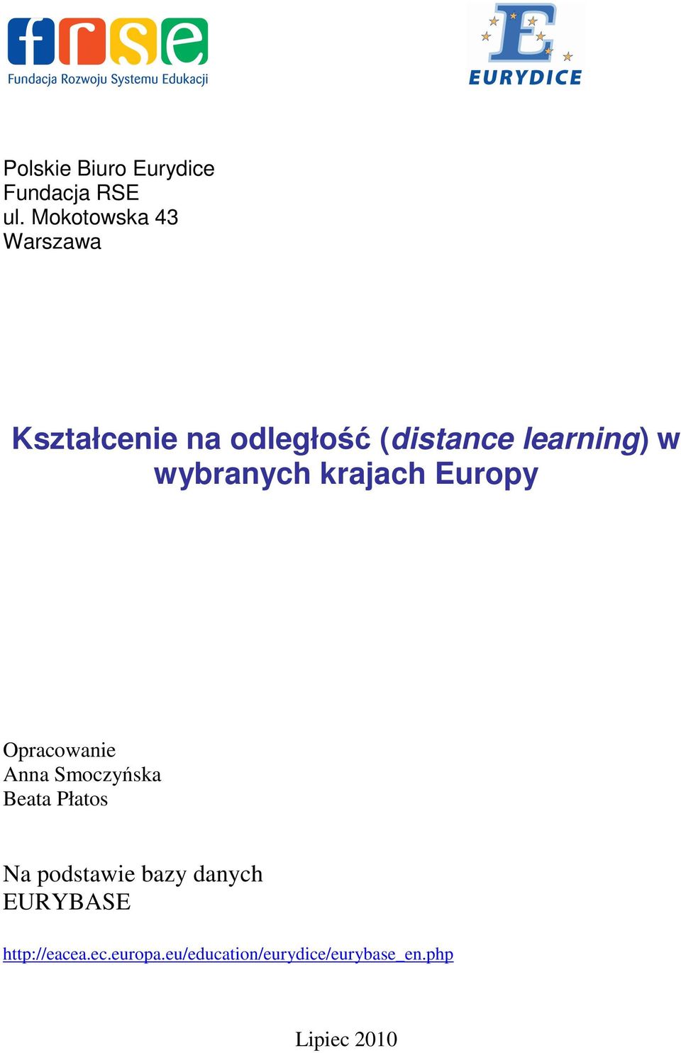 wybranych krajach Europy Opracowanie Anna Smoczyńska Beata Płatos Na
