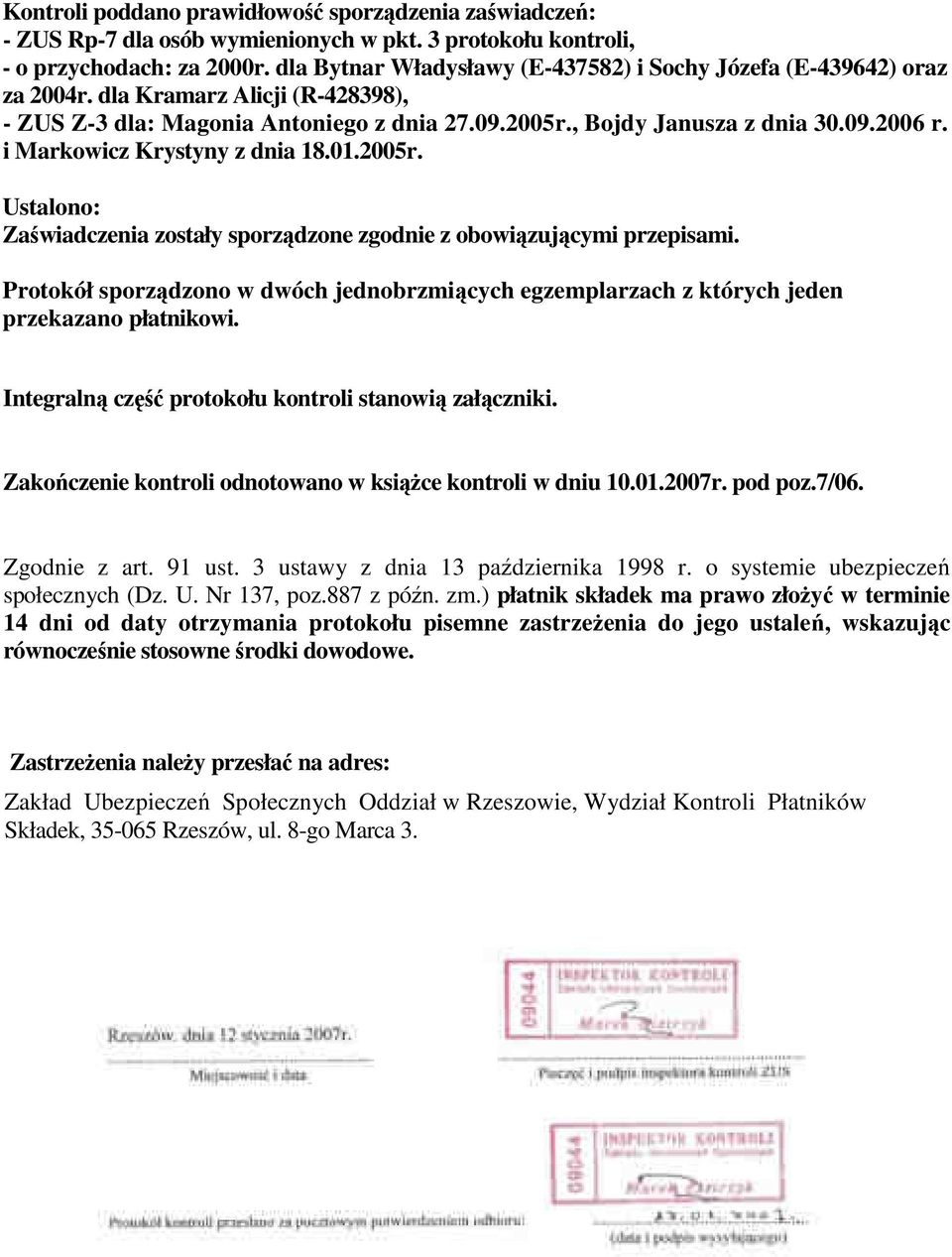 i Markowicz Krystyny z dnia 18.01.2005r. Zaświadczenia zostały sporządzone zgodnie z obowiązującymi przepisami.