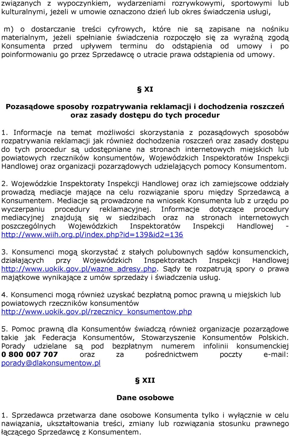 utracie prawa odstąpienia od umowy. XI Pozasądowe sposoby rozpatrywania reklamacji i dochodzenia roszczeń oraz zasady dostępu do tych procedur 1.