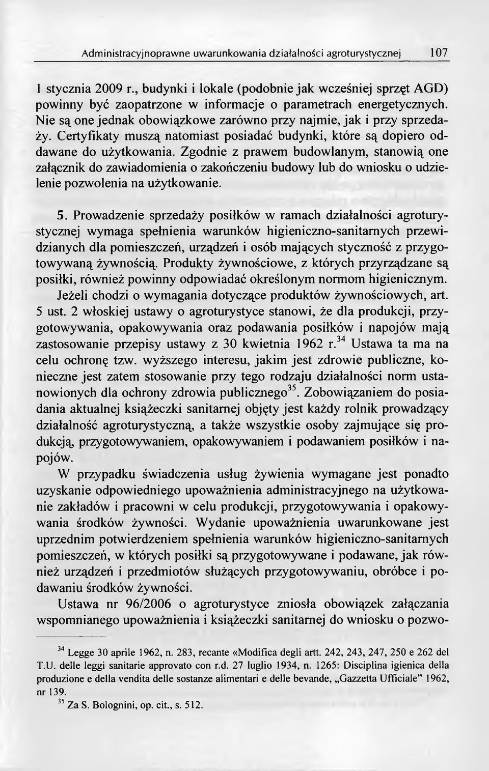 Zgodnie z prawem budowlanym, stanowią one załącznik do zawiadomienia o zakończeniu budowy lub do wniosku o udzielenie pozwolenia na użytkowanie. 5.