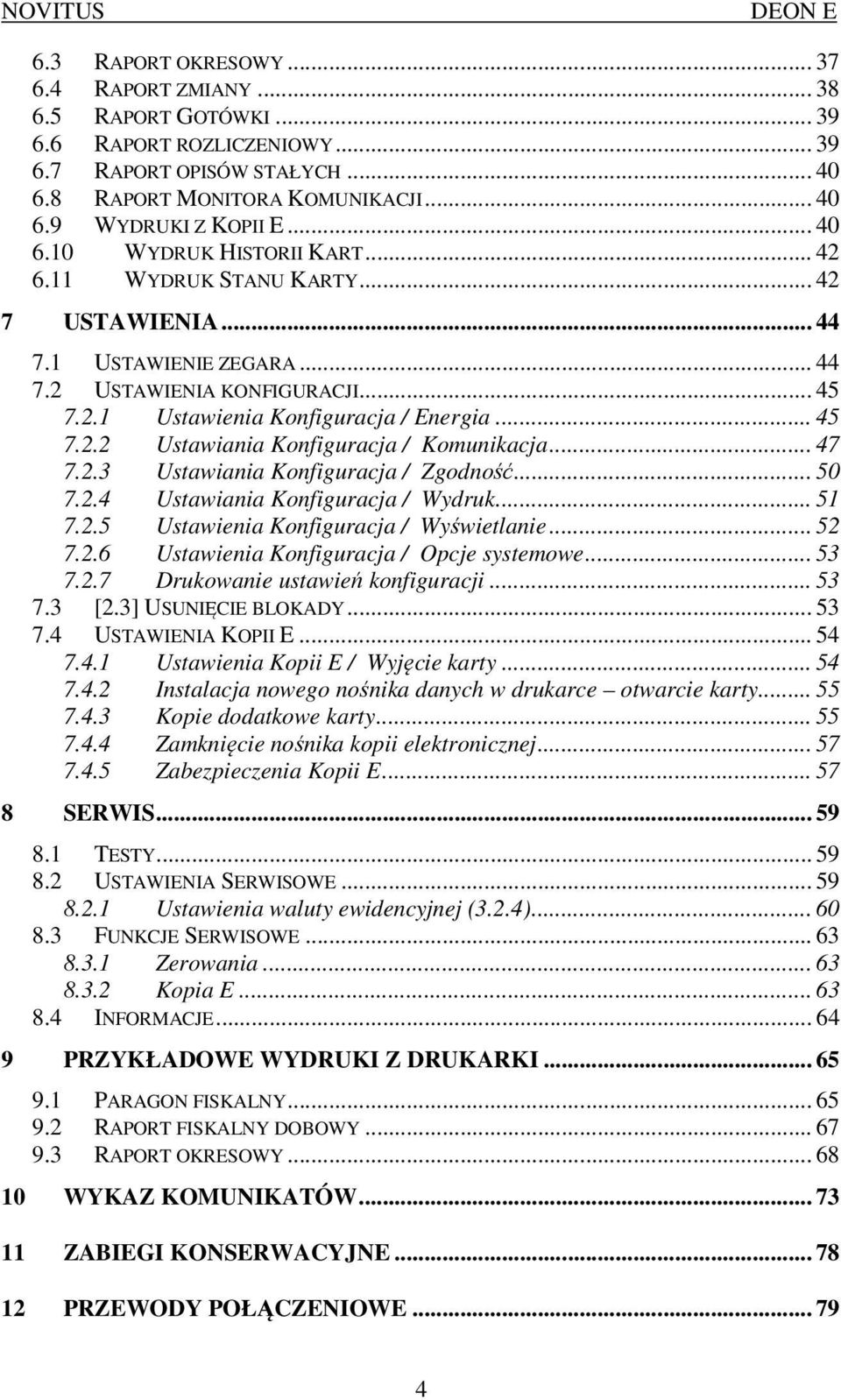 .. 47 7.2.3 Ustawiania Konfiguracja / Zgodność... 50 7.2.4 Ustawiania Konfiguracja / Wydruk... 51 7.2.5 Ustawienia Konfiguracja / Wyświetlanie... 52 7.2.6 Ustawienia Konfiguracja / Opcje systemowe.