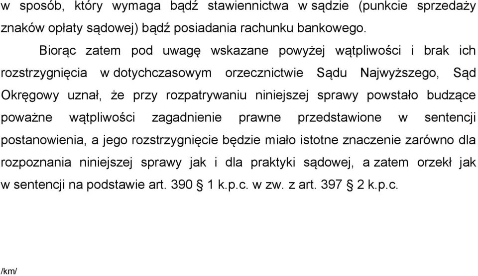 rozpatrywaniu niniejszej sprawy powstało budzące poważne wątpliwości zagadnienie prawne przedstawione w sentencji postanowienia, a jego rozstrzygnięcie