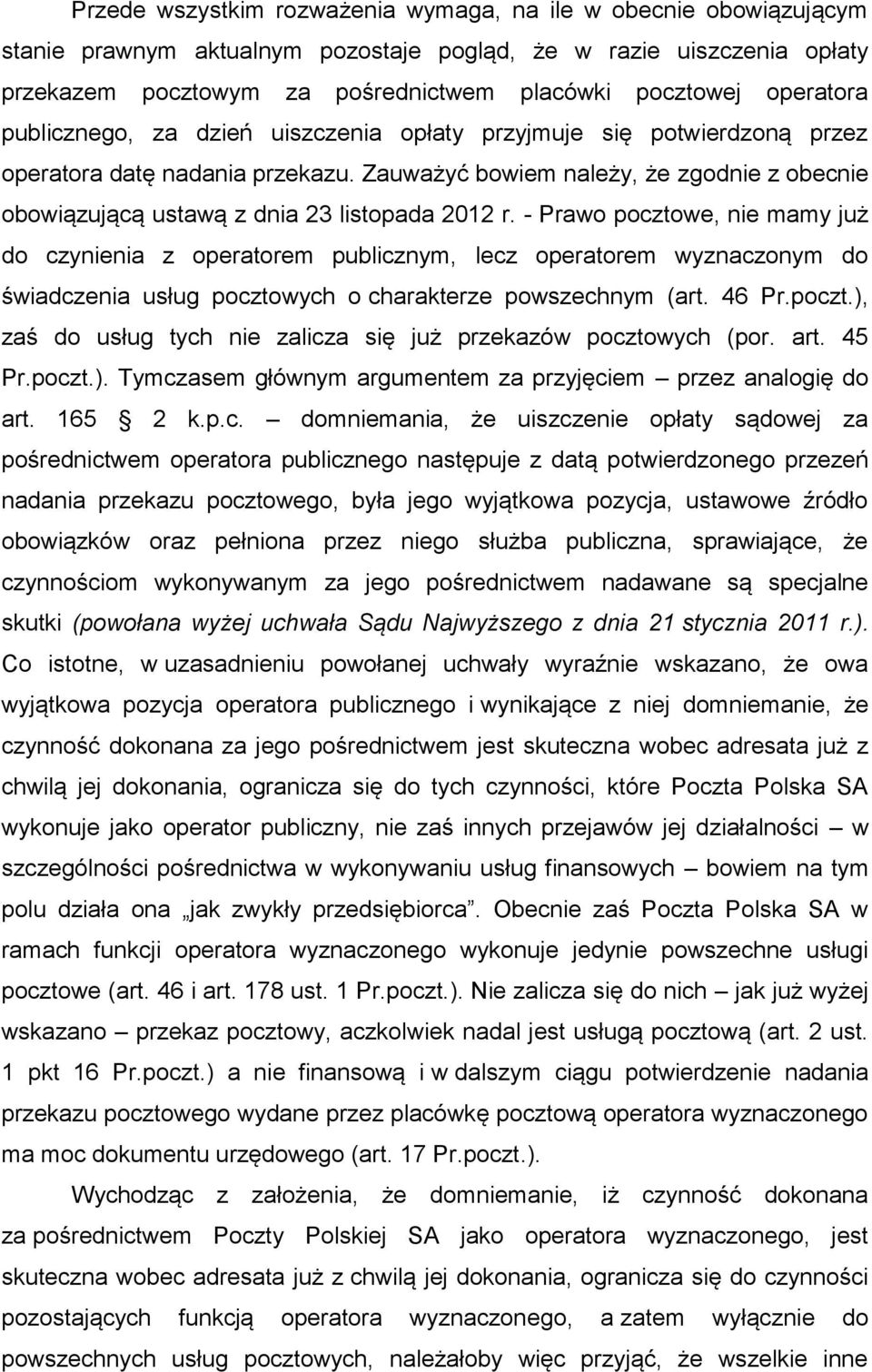 Zauważyć bowiem należy, że zgodnie z obecnie obowiązującą ustawą z dnia 23 listopada 2012 r.