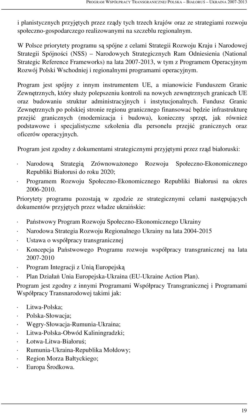 lata 2007-2013, w tym z Programem Operacyjnym Rozwój Polski Wschodniej i regionalnymi programami operacyjnym.