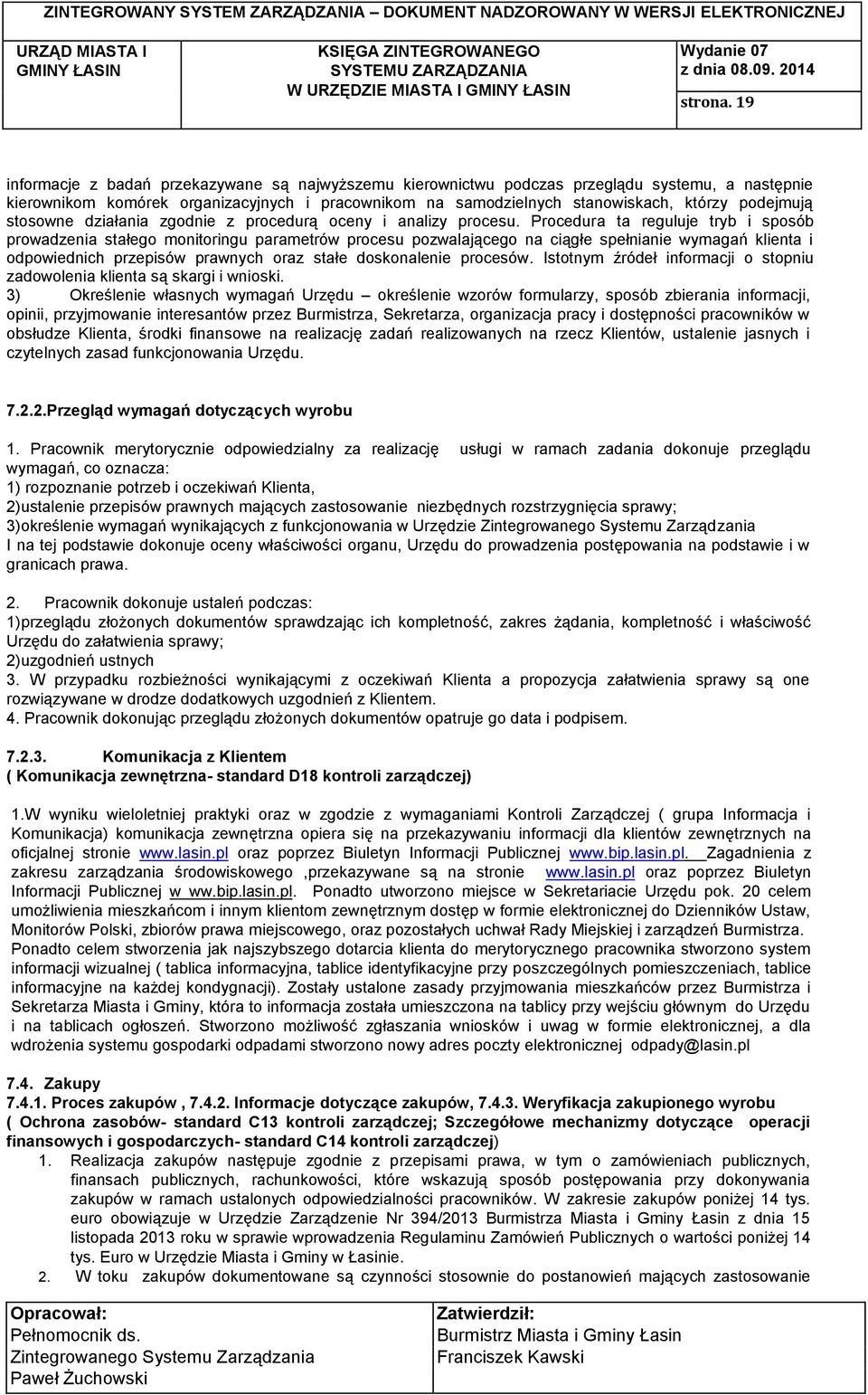stosowne działania zgodnie z procedurą oceny i analizy procesu.