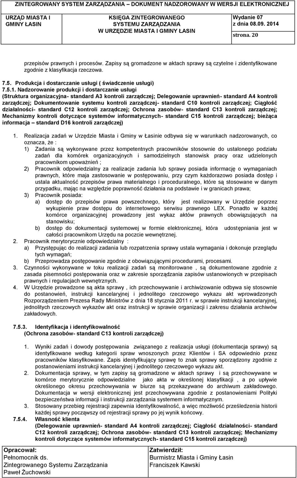 Nadzorowanie produkcji i dostarczanie usługi (Struktura organizacyjna- standard A3 kontroli zarządczej; Delegowanie uprawnień- standard A4 kontroli zarządczej; Dokumentowanie systemu kontroli