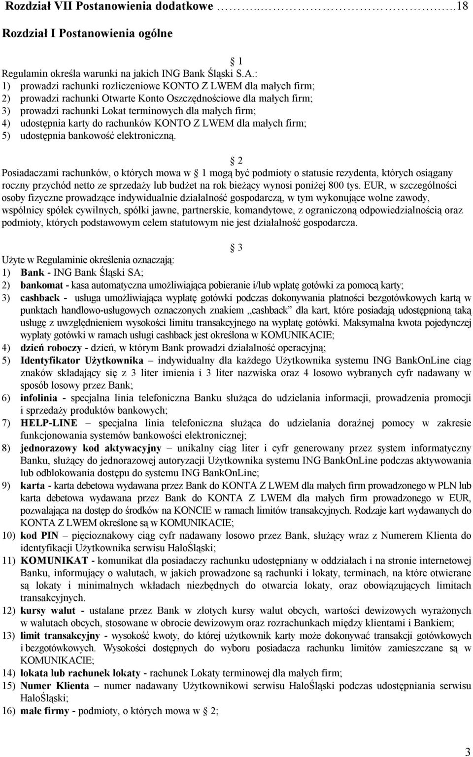 udostępnia karty do rachunków KONTO Z LWEM dla małych firm; 5) udostępnia bankowość elektroniczną.