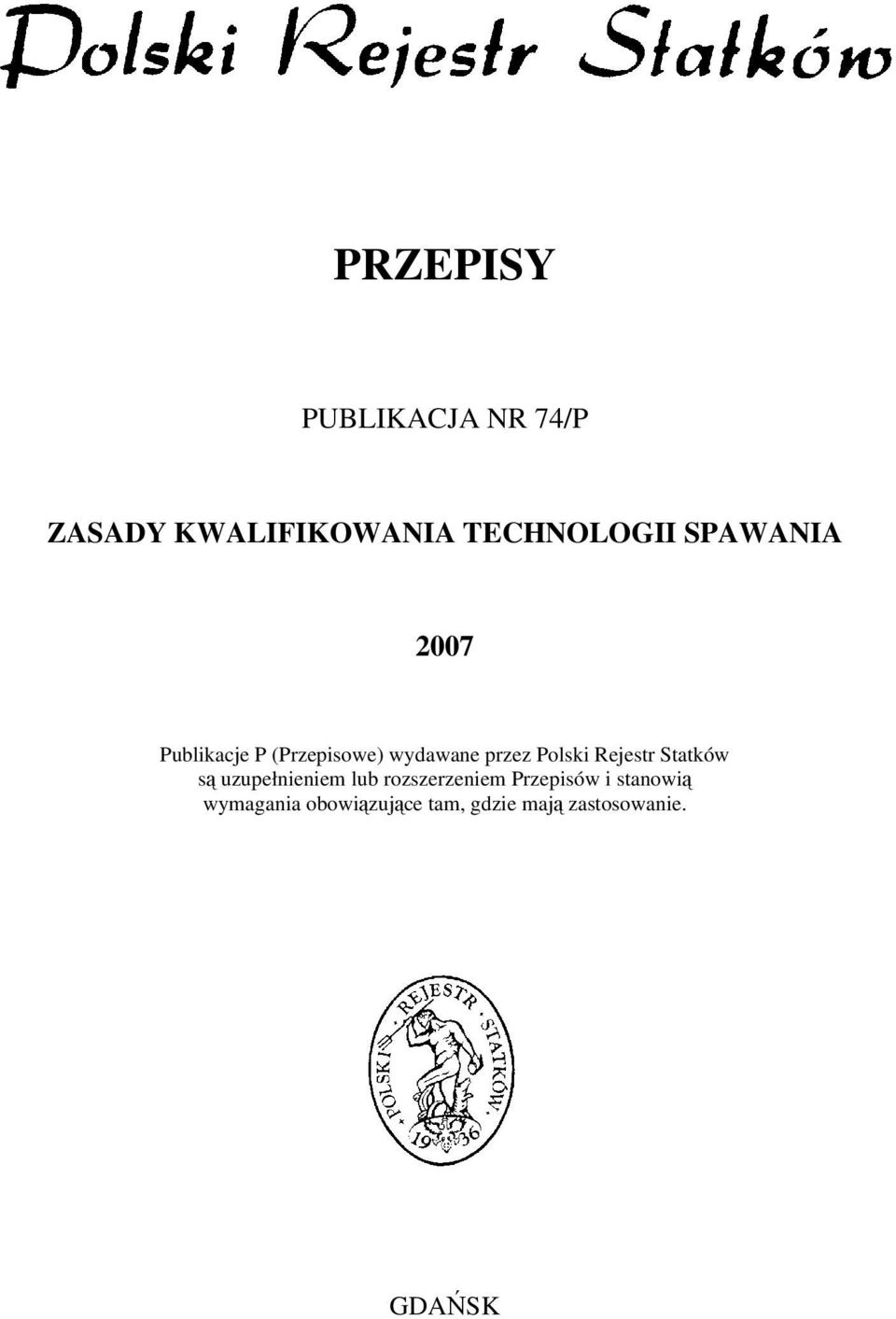 Rejestr Statków są uzupełnieniem lub rozszerzeniem Przepisów i