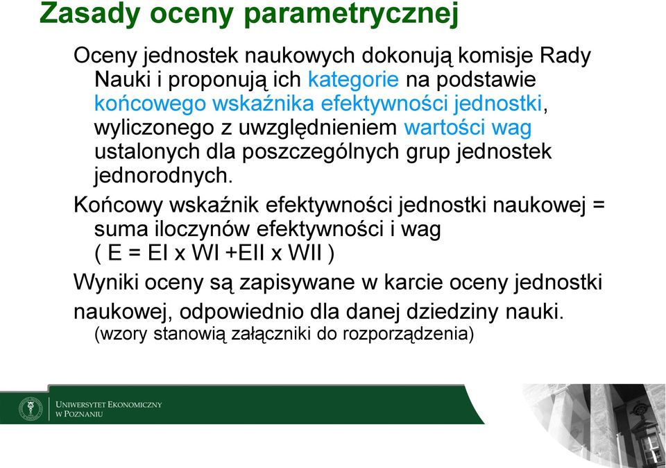 Końcowy wskaźnik efektywności jednostki naukowej = suma iloczynów efektywności i wag ( E = EI x WI +EII x WII ) Wyniki