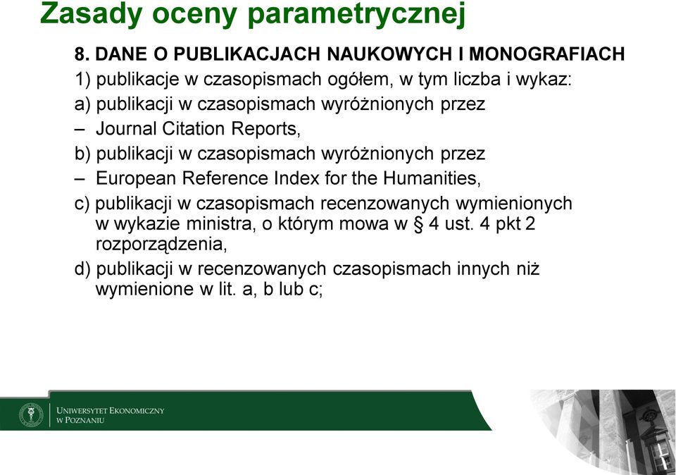 European Reference Index for the Humanities, c) publikacji w czasopismach recenzowanych wymienionych w wykazie