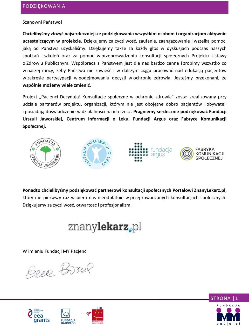 Dziękujemy także za każdy głos w dyskusjach podczas naszych spotkań i szkoleń oraz za pomoc w przeprowadzeniu konsultacji społecznych Projektu Ustawy o Zdrowiu Publicznym.