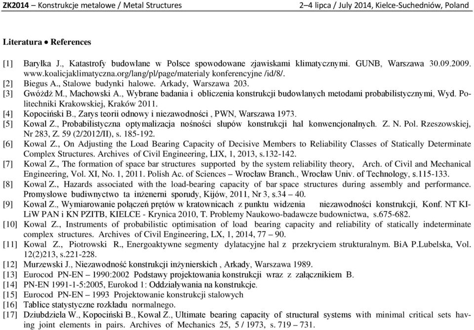 , Wybrane badania i obliczenia konstrukcji budowlanych metodami probabilistycznymi, Wyd. Politechniki Krakowskiej, Kraków 2011. [4] Kopociński B.