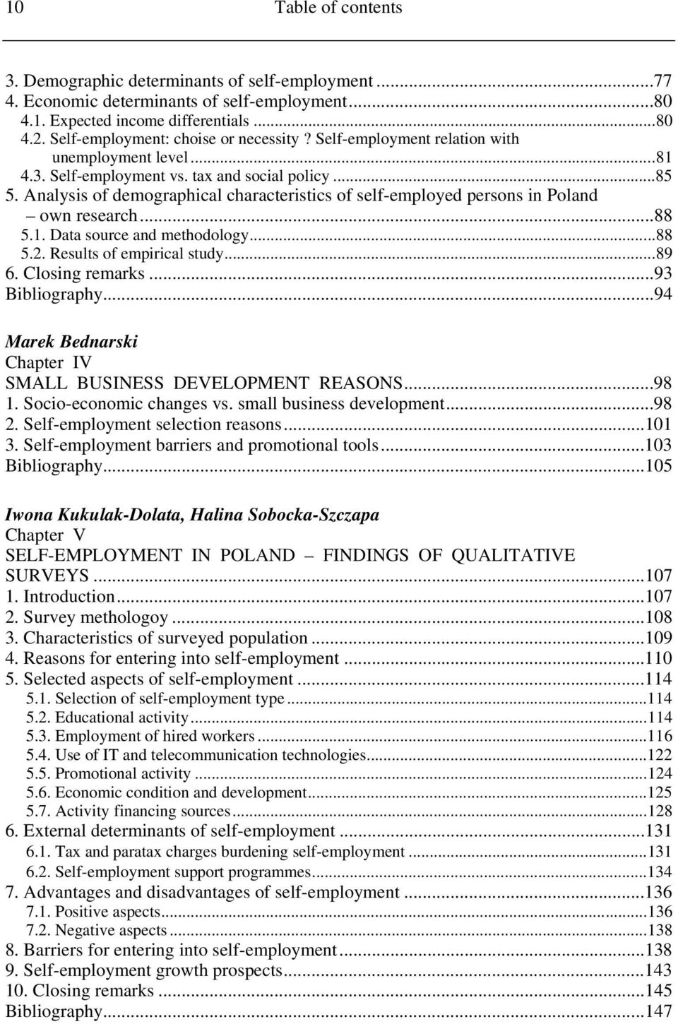 Analysis of demographical characteristics of self-employed persons in Poland own research...88 5.1. Data source and methodology...88 5.2. Results of empirical study...89 6. Closing remarks.