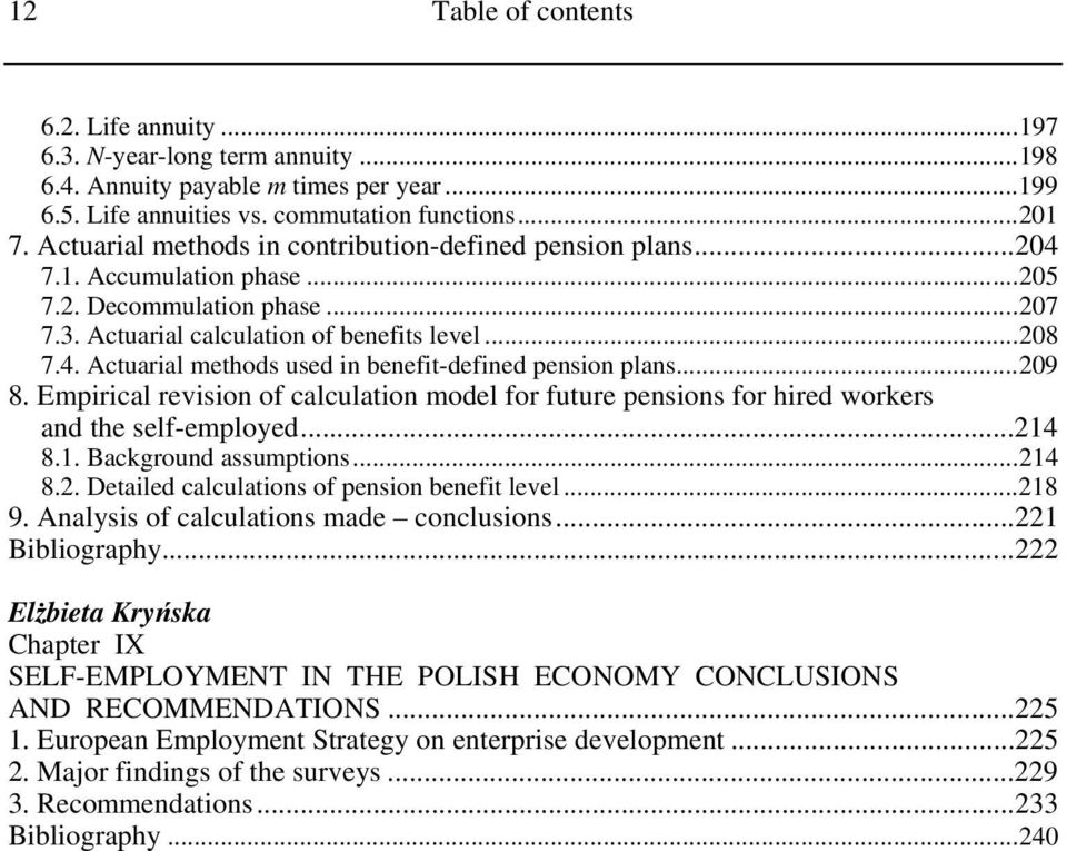 ..209 8. Empirical revision of calculation model for future pensions for hired workers and the self-employed...214 8.1. Background assumptions...214 8.2. Detailed calculations of pension benefit level.