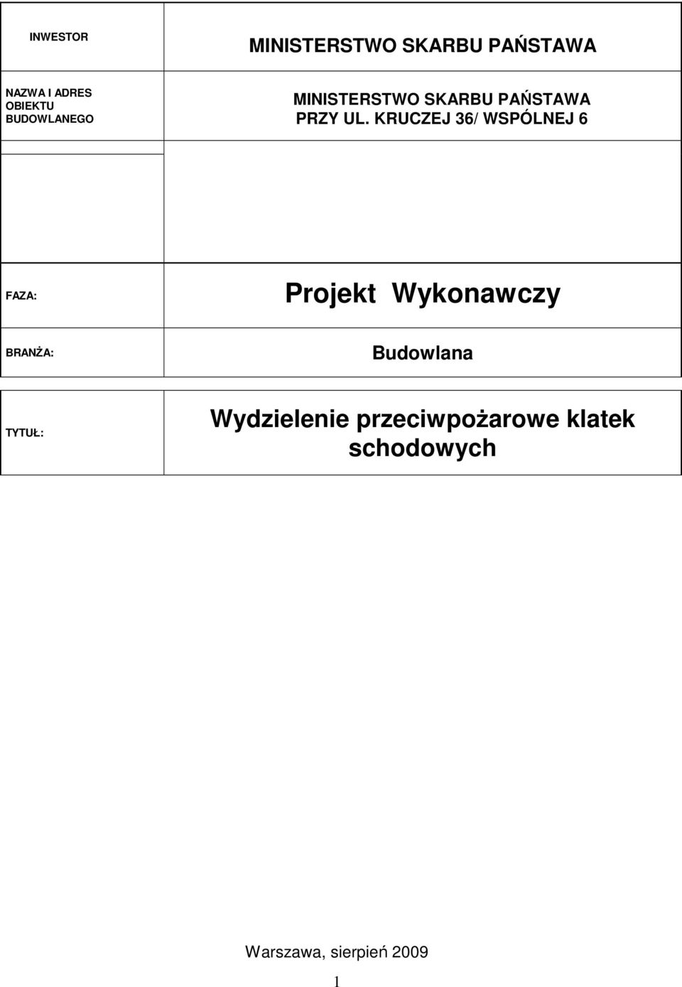 KRUCZEJ 36/ WSPÓLNEJ 6 FAZA: Projekt Wykonawczy BRANśA: